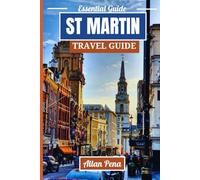 ST MARTIN TRAVEL GUIDE: Unveil beautiful views, local culture, and fun activities