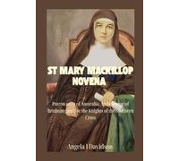 St Mary MacKillop Novena: Australia's patron saint, the Archdiocese of Brisbane, and the image of St. Mary MacKillop Novena for the Knights of the Southern Cross.