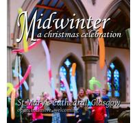St. Mary's Cathedral Glasgow - Midwinter - A Christmas Celebration
