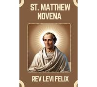ST. MATTHEW NOVENA: Spiritual Legacy, biography and Nine Day prayer to St. Matthew