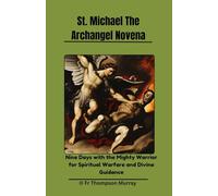 St Michael The Archangel Novena: Nine Days with the Mighty Warrior for Spiritual Warfare and Divine Guidance: 10