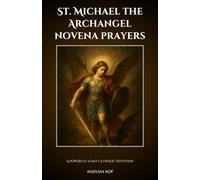 St. Michael the Archangel novena prayers: A Powerful 9-Day Catholic Devotion