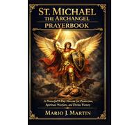 ST. MICHAEL THE ARCHANGEL PRAYERBOOK: A Powerful 9-Day Novena for Protection, Spiritual Warfare, and Divine Victory