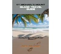 ST MICHAEL'S MOUNT ISLAND TRAVEL GUIDE: Unveiling the Magic of Cornwall's Tidal Treasure