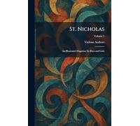 St. Nicholas: An Illustrated Magazine for Boys and Girls