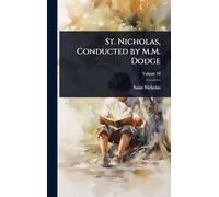 St. Nicholas, Conducted by M.M. Dodge