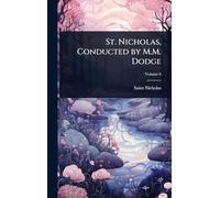 St. Nicholas, Conducted by M.M. Dodge