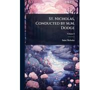 St. Nicholas, Conducted by M.M. Dodge
