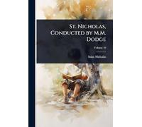 St. Nicholas, Conducted by M.M. Dodge
