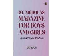 St. Nicholas Magazine for Boys and Girls, Vol. 5, January 1878, No. 3