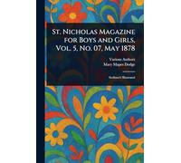 St. Nicholas Magazine for Boys and Girls, Vol. 5, No. 07, May 1878