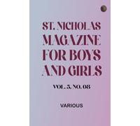 St. Nicholas Magazine for Boys and Girls, Vol. 5, No. 08