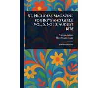 St. Nicholas Magazine for Boys and Girls, Vol. 5, No 10, August 1878