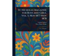 St. Nicholas Magazine for Boys and Girls, Vol. 5, Nov 1877-Nov 1878
