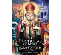 ST NICHOLAS OF MYRA: Saint, Wonderworker, and Santa Claus