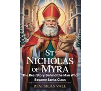 ST NICHOLAS OF MYRA: The Real Story Behind the Man Who Became Santa Claus