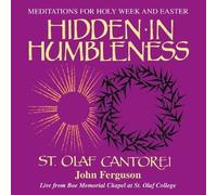 St. Olaf Cantorei - Hidden in Humbleness