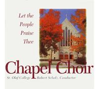St Olaf Chapel Choir / Scholz Let the People Praise Thee (CD)