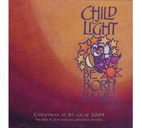 St Olaf Christmas Festival Child of Light Be Born in Us (CD)