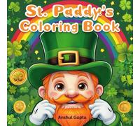St. Paddy’s Coloring Book for Kids: A Fun and Festive St. Patrick’s Day Coloring Book with Leprechauns, Shamrocks, Rainbows & More!