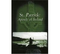 St. Patrick: Apostle Of Ireland