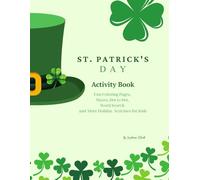 St. Patrick’s Day Activity Book: Fun Coloring Pages, Mazes, Dot to Dot, Word Search and More Holiday Activities for Kids