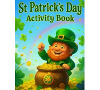 St. Patrick’s Day Activity Book: Fun Coloring Pages, Mazes, Word Searches, and More for Ages 4-8