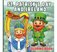 St. Patrick’s Day and Ireland Coloring Book for Kids: Irish Legends and Traditions with Shamrocks, Leprechauns, and Educational Facts