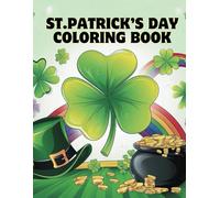 St. Patrick’s Day Coloring Adventure: Cute and Whimsical St. Patrick’s Day Coloring Pages Featuring Rainbows, Clovers, Pots of Gold