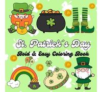 St. Patrick´s Day Coloring Book: +50 Bold & Easy, Cute designs for Adults and Kids