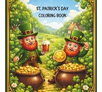 St. Patrick’s Day Coloring Book: Coloring Book for Adults and Kids, Celebrating the Irish Holiday. Bold and Simple stress free designs for Everyone.