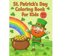 St. Patrick’s Day Coloring Book for Kids Ages 2-5: Big and Simple St. Patrick’s Day Coloring Pages with Cute Leprechauns, Shamrocks, Rainbows, and Pots of Gold for Toddlers and Preschoolers