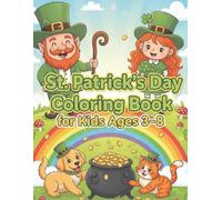 St. Patrick’s Day Coloring Book for Kids Ages 3-8: Fun Leprechauns, Rainbows, and Shamrocks - Easy and Cute Coloring Pages for Children