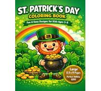 St. Patrick’s Day Coloring Book for Kids: Fun Leprechauns, Rainbows, Shamrocks, Pots of Gold & Lucky Charms - Easy & Engaging Designs for Ages 3-8