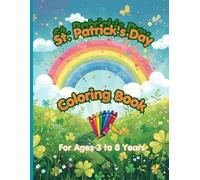 St. Patrick’s Day Coloring Book for Toddlers and Kids: 65 Simple, Cute, Single-Sided Designs for Ages 3-8 - Leprechauns, Rainbows, Shamrocks & More