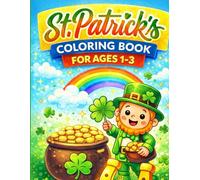 St. Patrick 's Day Coloring Book for Toodlers: Simple & Fun Coloring Pages for Ages 1-3 / Cute Shamrocks , Leprechauns & More