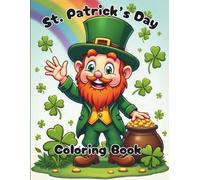 St. Patrick’s Day Coloring Book - Fun & Festive Leprechauns, Shamrocks, Rainbows, and Pots of Gold for Kids and All Ages