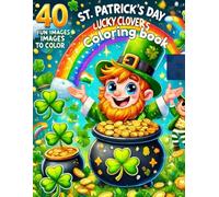 St. Patrick’s Day Coloring Book: Lucky Clovers, Leprechauns & Irish Fun!