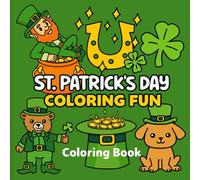 St. Patrick’s Day Coloring Fun - A Magical Coloring Book for Kids, Teens & Adults (Ages 3+)