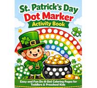 St. Patrick’s Day Dot Marker Activity Book: Easy and Fun Do-A-Dot Coloring Pages for Toddlers & Preschool Kids