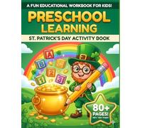 St. Patrick’s Day Learning Activity Book for Preschoolers Ages 3-5: Alphabet, Numbers, Tracing, Matching and Early Learning Worksheets