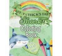 St. Patrick’s Day Shark Coloring Book: Lucky Sharks, Leprechaun Hats, and St. Patrick’s Day Ocean Fun!