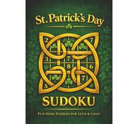 St. Patrick’s Day Sudoku: 100 Large Print Sudoku Puzzles for Adults • Normal Difficulty with Solutions • Festive St. Patrick’s Day Edition