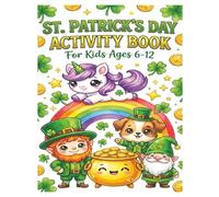 St. Patrick's Day Activity Book For Kids 6-12: “Games, Puzzles, Coloring Pages & Lucky Fun for Ages 6-12