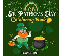 St. Patrick's Day Coloring Book: 40 Easy and Simple Designs with Leprechauns, Pots of Gold, Lucky Clovers, Shamrocks, and More, Bold & Easy for Kids to Creativity, Fun and Festive!
