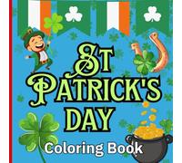 St Patrick's day Coloring Book:Bold and Easy Coloring Book,Cozy and Cute Designs for All,Stress-Free Pages, One Sided Coloring Book ,Relaxation Pages ... Book,62Pages ,Size 8.5 X8.5 ,Soft Matte Cover
