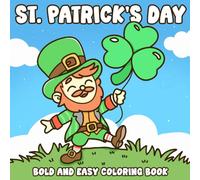 St. Patrick's Day Coloring Book: Dive Into Irish Holiday Coloring Pages with Leprechauns, Shamrocks, Rainbows, Lucky Clovers, and More, Perfect for Stress Relief and Simple Artistic Pleasure