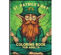 ST. PATRICK'S DAY COLORING BOOK FOR ADULTS: Beautiful Patterns for Stress Relief & Relaxation