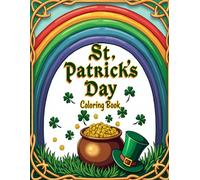 St. Patrick's Day Coloring Book for All Ages: Leprechauns, Irish Culture & Lucky Shamrocks - Relaxing Coloring Pages with Rainbows, Pots of Gold & Celtic Symbols (Simple & Intricate)