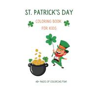 St. Patrick's Day Coloring Book for Kids: Big and Easy Designs with Leprechauns, Shamrocks, Rainbows, Lucky Clovers, Pots of Gold and More!